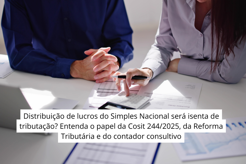 Distribuição de lucros do Simples Nacional será isenta de tributação